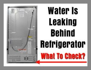 General Electric Refrigerator leaking water: Causes + Fixes